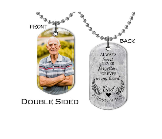 double sided dog tag with your custom photo on one side and the quote "always loved never forgotten forever in my heart" with custom name and angel wings on the other side.  available as keychain or necklace.